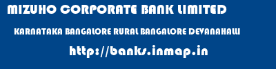 MIZUHO CORPORATE BANK LIMITED  KARNATAKA BANGALORE RURAL BANGALORE DEVANAHALLI  banks information 